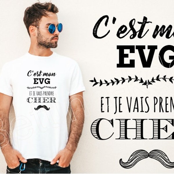 tshirt spécial EVG "c'est mon EVG et je vais prendre cher"