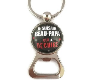 Porte clé décapsuleur je suis un beau papa qui déchire, beau papa qui déchire, cadeau beau papa, décapsuleur beau papa, porte clés beau papa