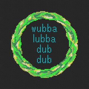 May include: A green and yellow pixelated ring with the text "wubba lubba dub dub" inside.