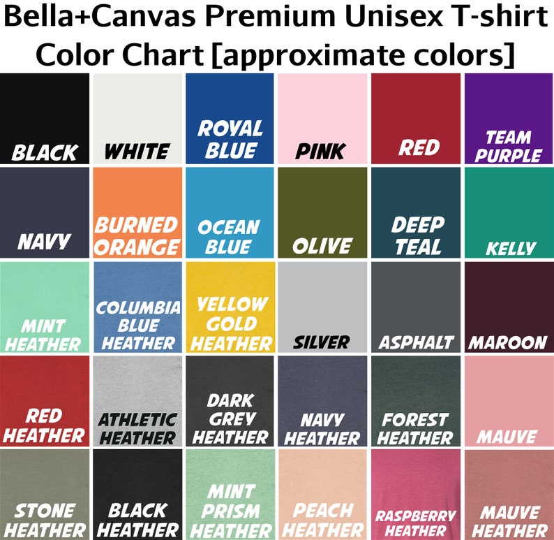 May include: Color chart showing Bella+Canvas unisex t-shirt colors.  The chart includes 20 different colors, including black, white, royal blue, pink, red, team purple, navy, burned orange, ocean blue, olive, deep teal, kelly, mint heather, columbia blue heather, yellow gold heather, silver, asphalt, maroon, red heather, athletic heather, dark grey heather, navy heather, forest heather, mauve, stone heather, black heather, mint prism heather, peach heather, raspberry heather, and mauve heather.