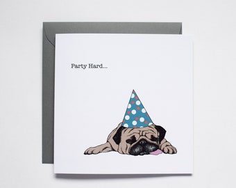 Birthday Card, Party Hard, Occasion Card, Pug Card, Dog card, Funny Card, Cute Card, Birthday Hat, Party Card, Card for Her, Card for Him