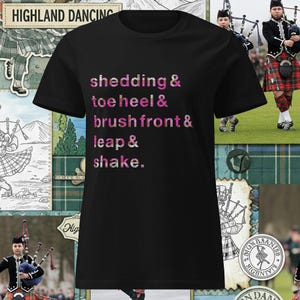 Highland Dance Steps Shirt – Shedding & Toe Heel Brush Front Leap Shake – Scottish Fling Dancer Tee
