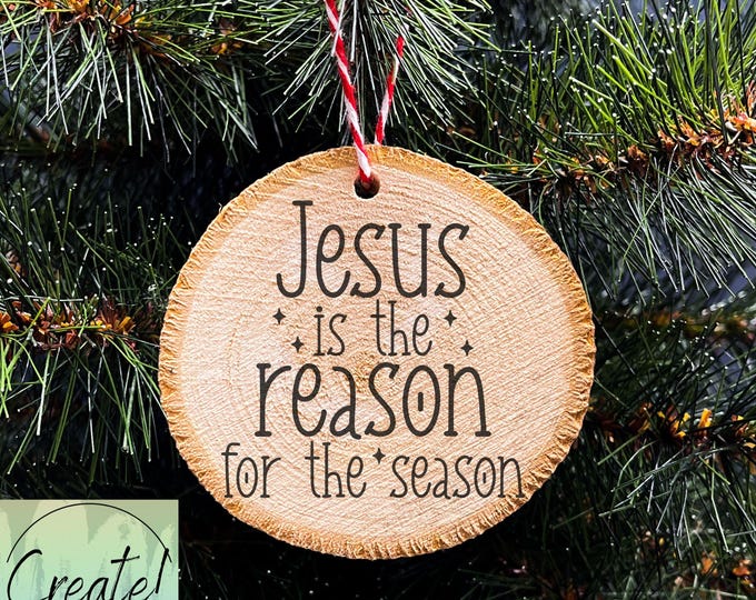 Wood Slice Christmas Ornament, Jesus Is the Reason for the Season, Nativity Ornament , Engraved Ornaments, Wood Tree Slice ornament