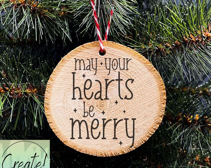 Wood Slice Christmas Ornament, May your hearts be merry,  Engraved Ornaments, Wood Tree Slice ornament