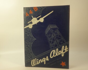 1943 Wings Aloft • Lubbock Army Air Field 44-B Class Book • Army Air Forces Advanced Pilot School • WWII Yearbook