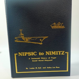 Signed Nipsic To Nimitz: Puget Sound Naval Shipyard History, First Edition