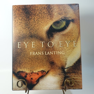 Eye to Eye by Lanting, Frans, Special Edition, Signed by Author, Never Read, Hardcover 1997 Special Edition with DustJacket.