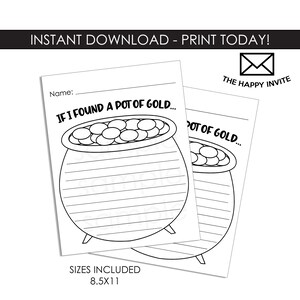 May include: Two white printable sheets with the text "IF I FOUND A POT OF GOLD..." and a pot of gold illustration. The sheets include lines for writing and the text "Name:" at the top. The text "INSTANT DOWNLOAD - PRINT TODAY!" is at the top.