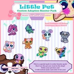 May include: A custom adoption booster pack with cartoon pet designs. The image includes the text "Little Pet" and "Build Your Own Collection!" Each character is roughly around 1.60cm. The image also includes the text "Real Examples of Orders Customers Have Placed."
