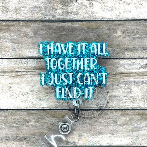 Glitter I have it all together - retractable badge reel - badge reel - badge clip - lanyard - magnet back - name badge - badge holder