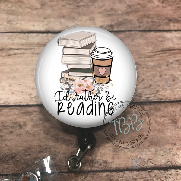 Rather be reading - retractable badge reel - badge reel - badge clip - lanyard - stethoscope ID tag - carabiner - magnet back - name badge