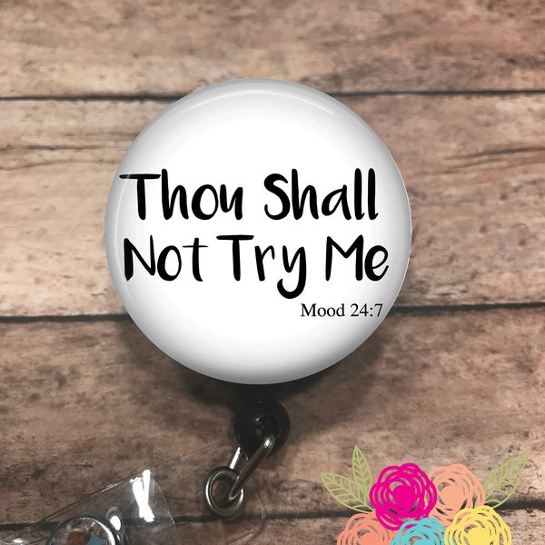 Thou shall not try me - badge reel - lanyard - stethoscope ID tag - retractable badge reel - badge clip
