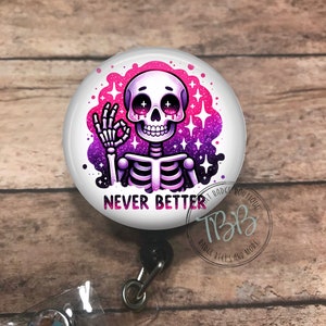 Colorful Never better skeleton - retractable badge reel - badge holder  - lanyard - stethoscope ID tag - carabiner - magnet back - badge