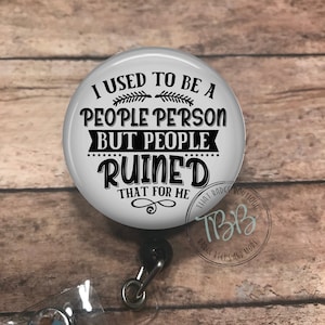 I used to be a people person - retractable badge reel - badge reel - badge clip - badge pull - lanyard - stethoscope ID tag