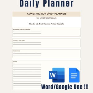 May include: An editable construction daily planner template featuring fields for business name, project name, date range, and notes. The document includes the text Construction Daily Planner for Small Contractors, Plan the job. Track the crew. Protect the profit. Word and Google Doc icons are displayed.
