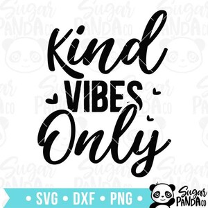 Kind Vibes Only / Citations inspirantes SVG / Usage professionnel / Fichiers de découpe numérique Cricut Silhouette / Vector Clip Art / Art mural / PNG - q087