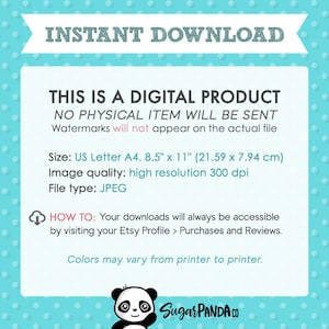May include: Instant download digital product graphic with text that reads "This is a digital product. No physical item will be sent. Watermarks will not appear on the actual file. Size: US Letter A4. 8.5" x 11" (21.59 x 7.94 cm). Image quality: high resolution 300 dpi. File type: JPEG. How to: Your downloads will always be accessible by visiting your Etsy Profile > Purchases and Reviews. Colors may vary from printer to printer."  The graphic also features a cartoon panda bear with the text "Sugar PANDA.CO".