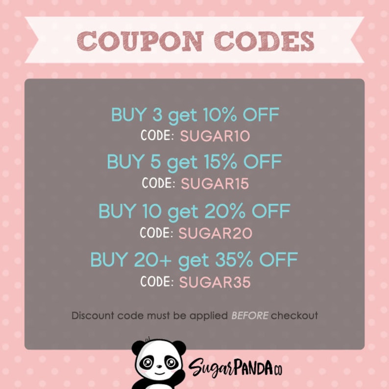 May include: A pink and white graphic with the text "COUPON CODES" in a brown font. The graphic lists four discount codes for buying 3, 5, 10, or 20+ items. The discount codes are: SUGAR10, SUGAR15, SUGAR20, and SUGAR35. The graphic also includes the text "Discount code must be applied BEFORE checkout" and a panda bear logo with the text "Sugar PANDA CO".