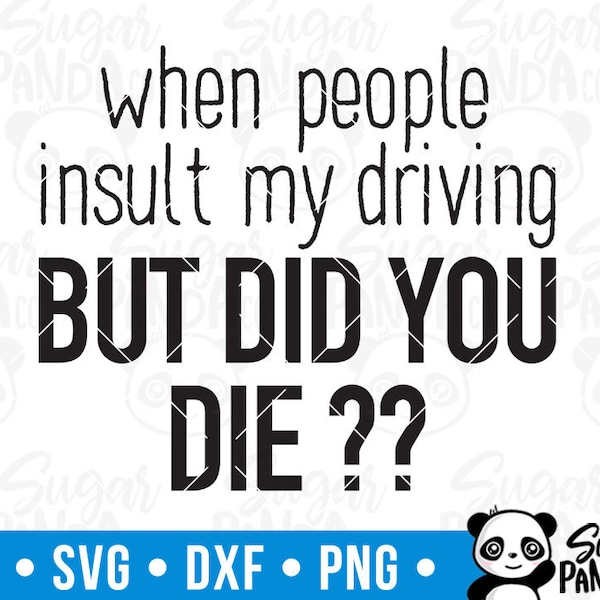 When People Insult My Driving / Funny Humor SVG / Commercial use / Silhouette / Cricut / Cut File / Vector / Printable / Shirt Print - h007