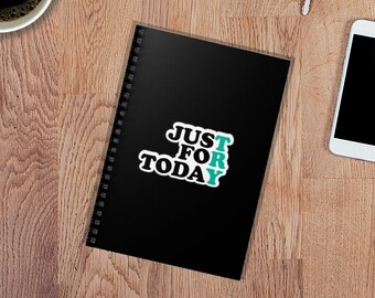 Just for Today Sobriety Journal, Spiral Notebook - Ruled Line paper for Recovery Journey, Gift for addiction recovery, Sober Living