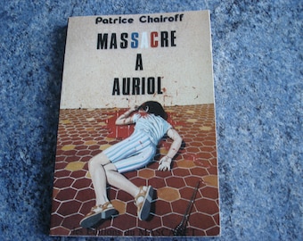book MASSACRE A AURIOL by Patrice Chairoff Editions du Mascaret