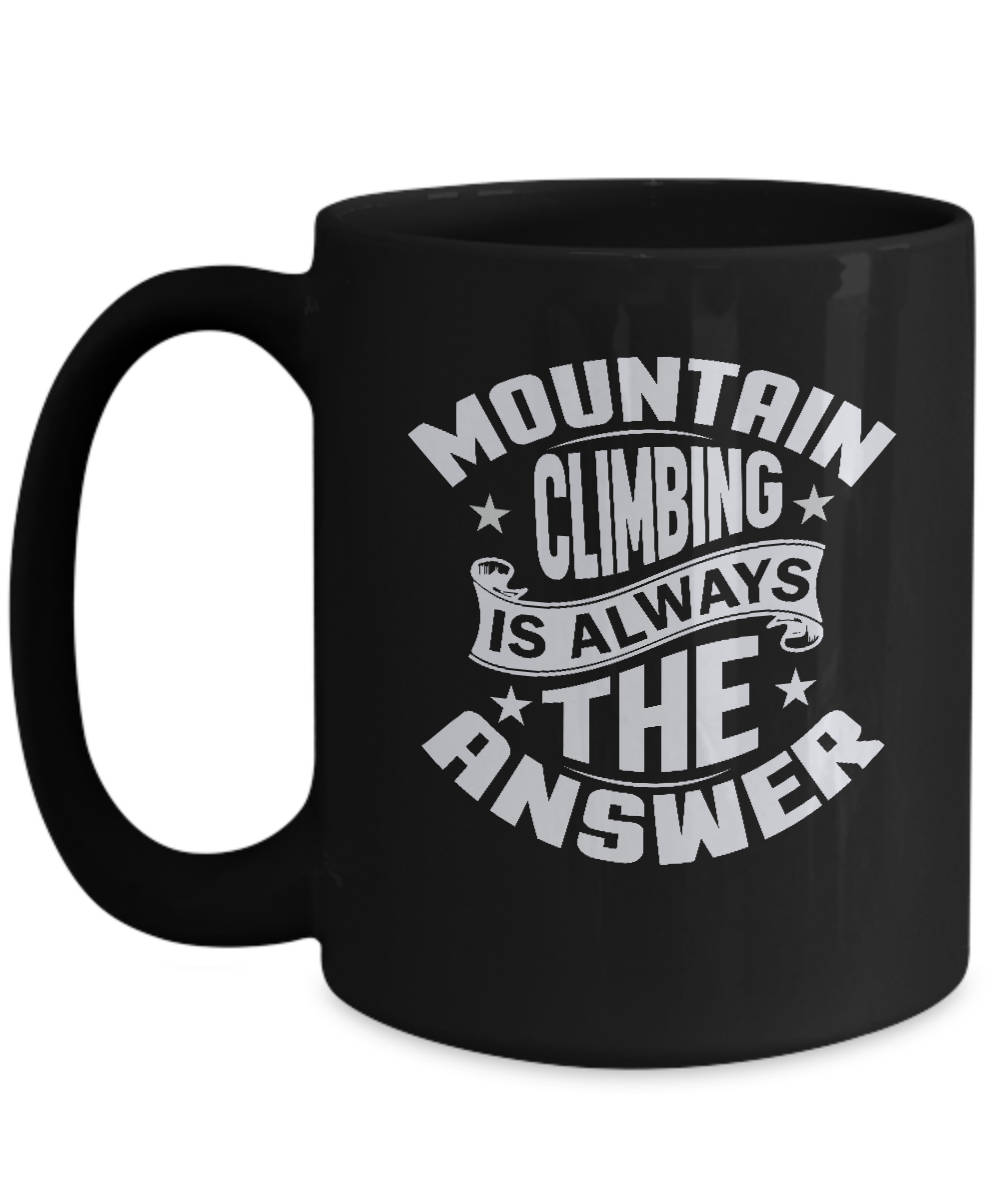 unique hiking gifts on Mountain Climbing Is Always The Answer Mug Unique Hiking Gifts Etsy