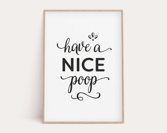 Funny Bathroom Print, Bathroom Wall Decor, Bathroom Decor, Bathroom Wall Art, Have A Nice Poop, Printable Art, Bathroom Printable Art