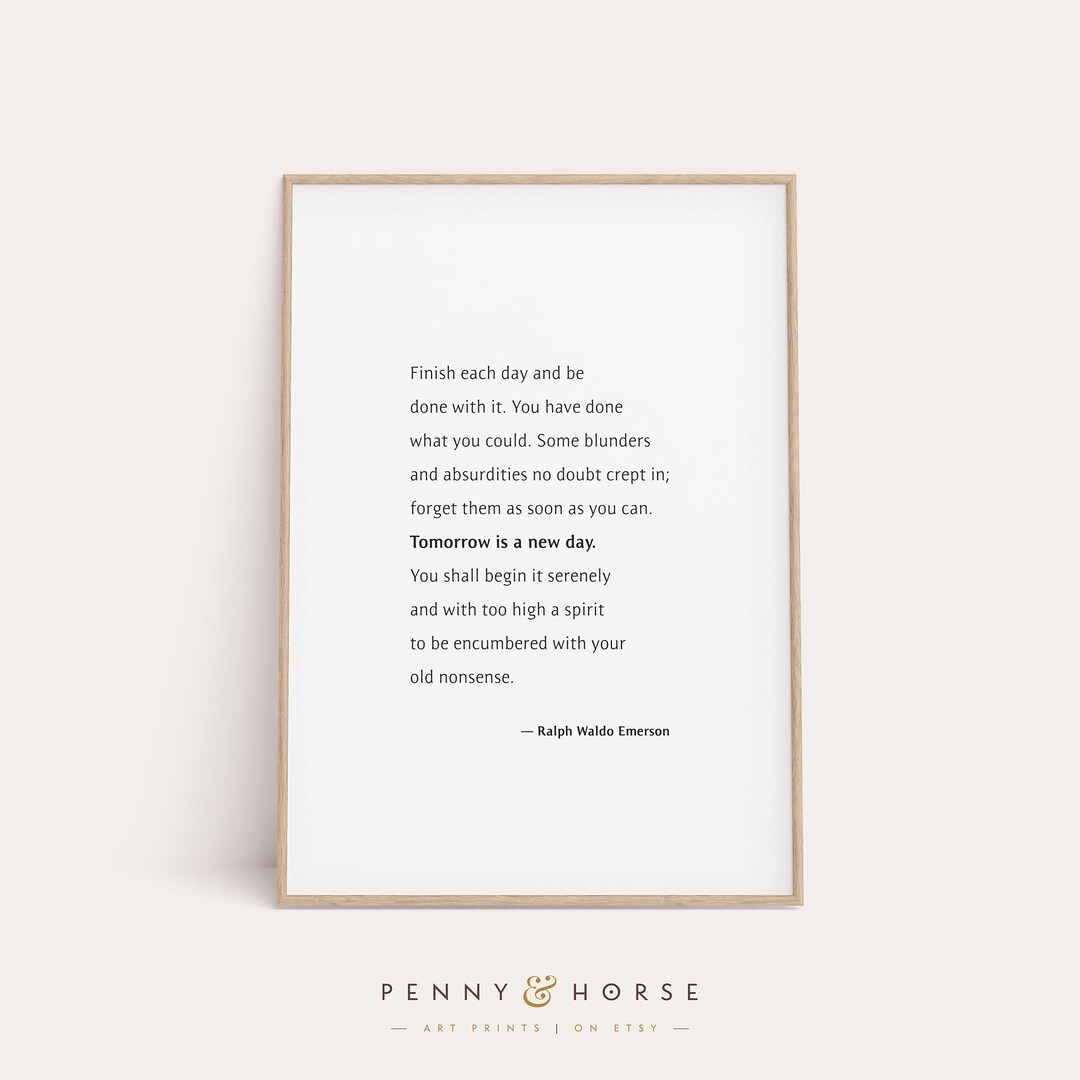 Finish Each Day Art Print, Ralph Waldo Emerson Quote, Inspirational ...