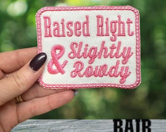 Raised Right and Slightly Rowdy Embroidered Patch. Funny Patch. Trucker Hat Patch. Hat Bar Accessories. Western Hat.