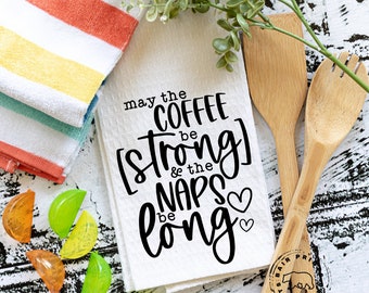 May the Coffee Be Strong and Naps be Long Snarky Kitchen Towel. Funny Kitchen Tea Towels. Microfiber Waffle Weave Kitchen Towel.