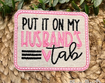 Put it On My Husbands Tab Embroidered Patch.