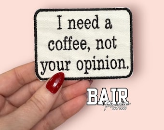 Geborduurde I Need A Coffee Not Your Opinion-patch. Grappige patch. Opstrijkbare geborduurde hoedpatch. Snarky-patch met door warmte geactiveerde lijm