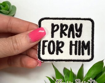 Pray For Him Embroidered Patch. Small Embroidered Patch.  Trendy Hat Bar Accessory. Iron On Hat Patch. Snarky Hat Patch for Wife. Bill Patch