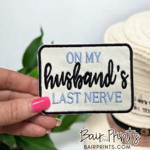 On My Husbands Last Nerve Embroidered Patch. Snarky Embroidery Patch. Newlywed Gift. Funny Gift for Wife. Wife Embroidered Patch. Iron On.