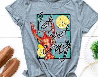 Lets Get Cray Tee Shirt. Crawfish Party Shirt. Crawfish Season. Love Crawfish Tee. Crawfish Shirt for Women. Crawfish Boil. Cajon Boil Tee.
