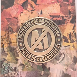 May include: A rectangular sticker with a collage background in shades of red, pink, and beige. It features a circular emblem with the text "PROUD AND UNCOMPROMISING HATER OF GENERATIVE AI". The bottom right corner has the text "The Nerdy Queen".