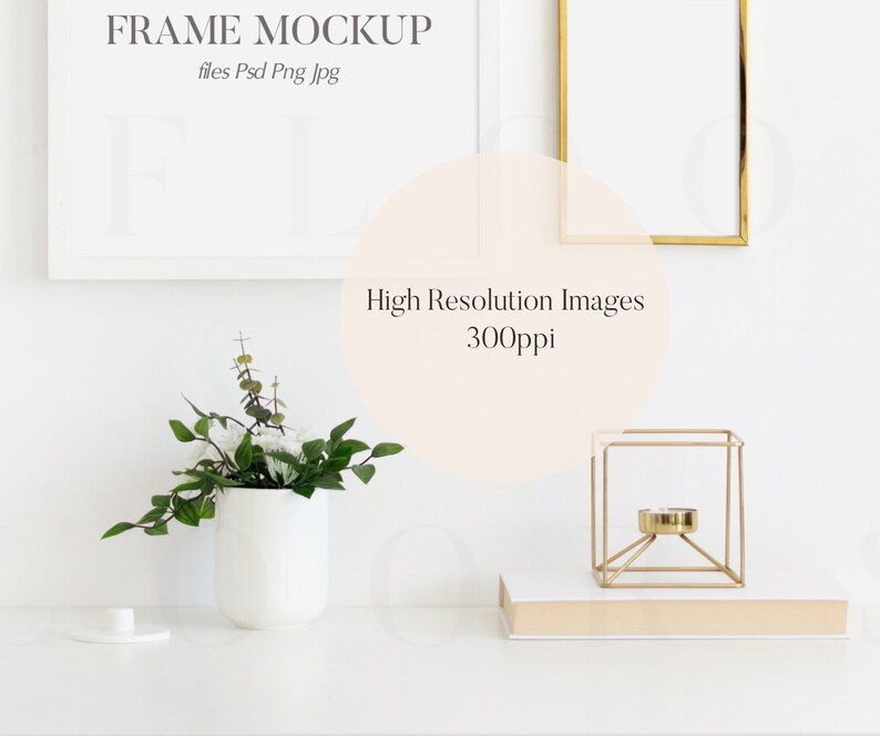 May include: A white frame mockup with a gold frame, a white vase with green leaves and white flowers, a gold candle holder, and a book on a white surface. The text "FRAME MOCKUP" and "files Psd Png Jpg" is visible on the white frame. The text "High Resolution Images 300ppi" is visible on a peach background.