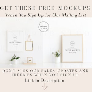 May include: Two white picture frames with wood trim, one hanging and one standing on a white surface. Both frames have a black and white logo with the text "FRAME MOCKUP". The text "GET THESE FREE MOCKUPS When You Sign Up for Our Mailing List" is at the top of the image. The text "DON'T MISS OUR SALES, UPDATES AND FREEBIES WHEN YOU SIGN UP Link In Description" is at the bottom of the image.