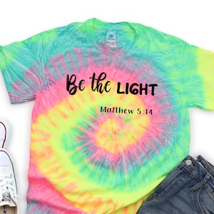 Be The Light Tie Dye Tshirt - Shine Your Light Shirt - Christian Tshirt
