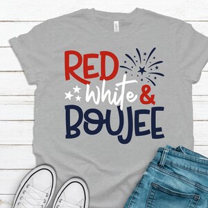 Red White & Boujee Tshirt - 4Th of July Party Tshirt - America Tshirt - Drinking Tshirt