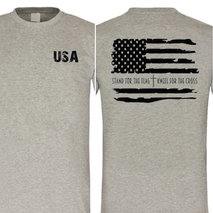 USA Tshirt - Kneel For The Cross - Stand For The Flag Tshirt - Proud To Be American Tshirt for Men (Front and Back)