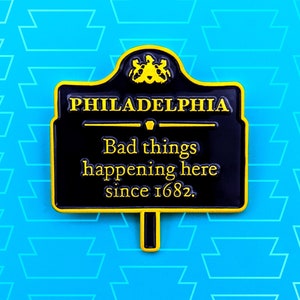 Bad Things Happen in Philadelphia Soft Enamel Lapel Pin | Philly Accessory Gift