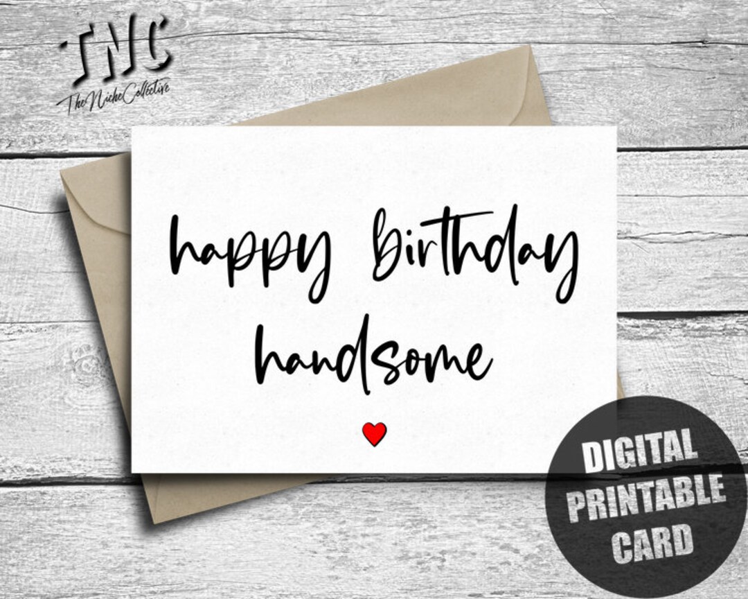 Birthday Card for Him, Printable, Happy Birthday Handsome Card ...
