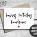 Birthday Card for Him, Printable, Happy Birthday Handsome Card ...