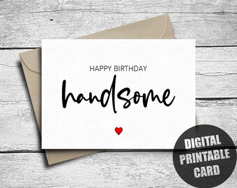 Birthday Card For Him, Printable, Boyfriend Birthday Card, Happy Birthday Handsome, Birthday Card For Husband, Hubby Bday, Digital Download