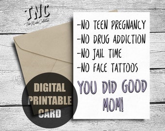 Funny Mother's Day Card, Printable, Gift From Daughter, Single Mom Birthday Card, No Teen Pregnancy, Face Tattoos, Digital Instant Download