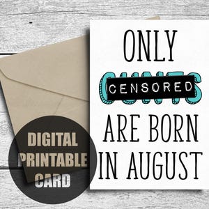 Funny Adult Birthday Card, Printable, Cunt Birthday Card, Crude Happy Birthday, August Birthday Card, Rude, Inappropriate, Digital Download