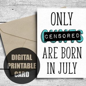 Rude July Birthday Card, Printable, Happy Birthday Cunt, Funny Card For Boyfriend, Best Friend, Him, Inappropriate, Adult, Crude, Offensive