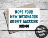 Funny Housewarming Card, Printable, Rude New Home Card, New House Gift, Hope Your New Neighbors, Moving Card, Happy New Home Owner, Download