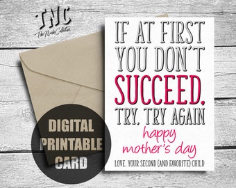 Funny Mother's Day Card From Second Child, Printable, Happy Mothers Day Mom From 2nd Born, Favorite, If At First You Don't Succeed Try Again